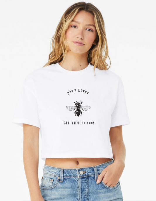 Bella + Canvas Crop I bee-lieve in you