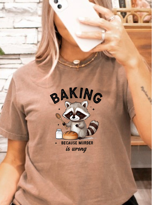 Comfort Colors Baking because murder is wrong tee